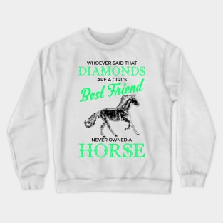 Horses Are A Girl's Best Friend, Not Diamonds Crewneck Sweatshirt